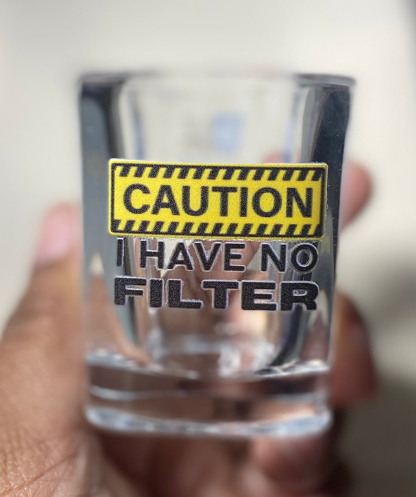 Caution I Have No Filter/ Shot Glass/ My Impressions by Mia