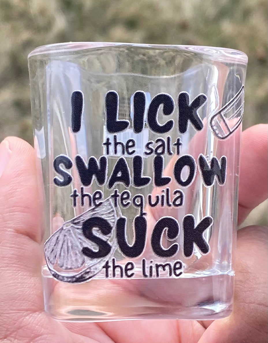 I Lick the Salt/ Swallow the Tequila/ Square Shaped/ Shot Glass/ My Impressions by Mia