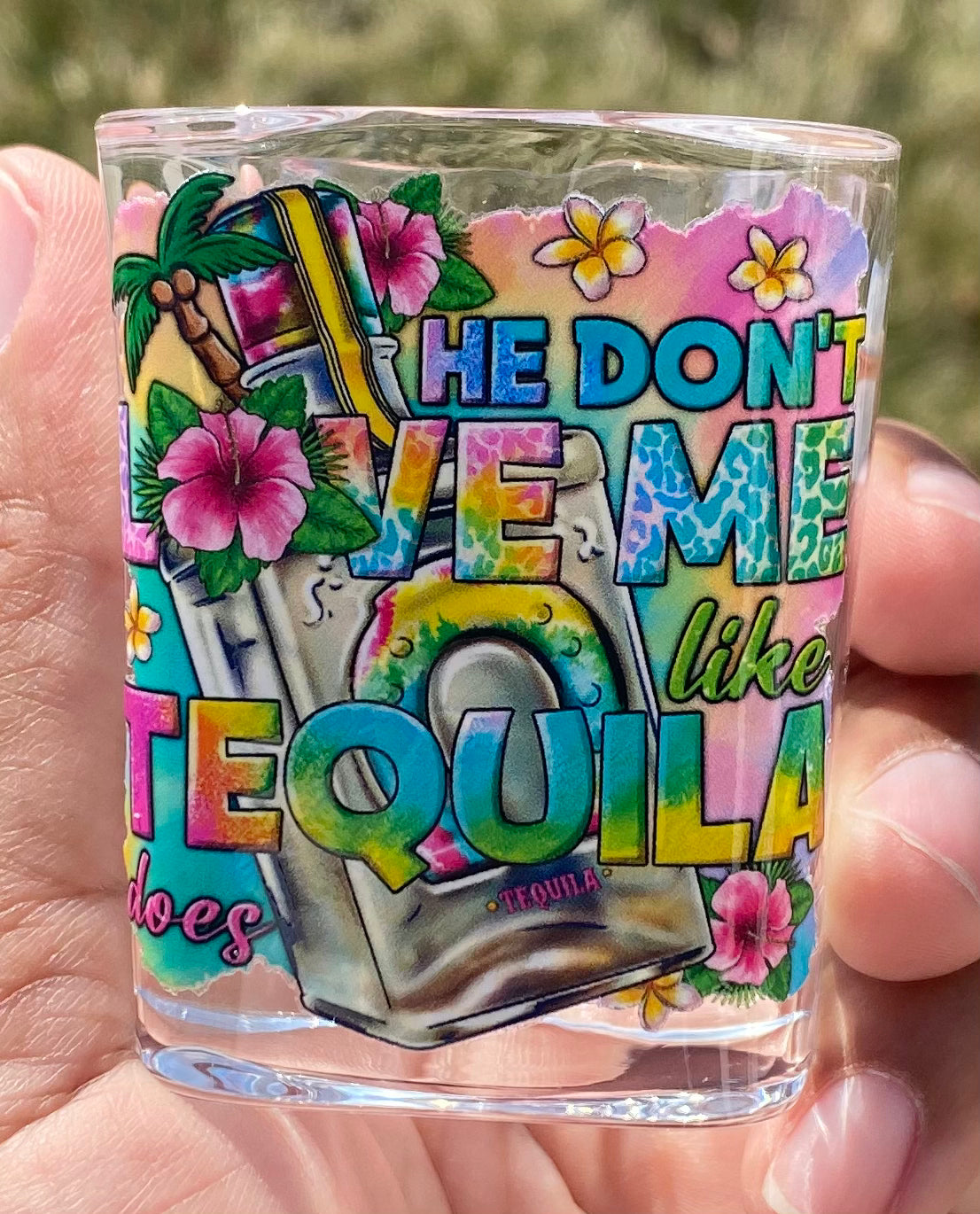He Doesn’tLove Me Like Tequila Does (Shot Glass)/ My Impressions by Mia