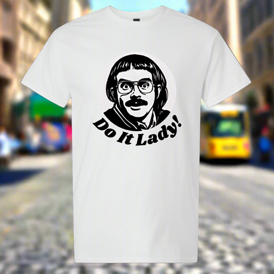 Do It Lady! / TikTok T-shirt/ My Impressions by Mia 