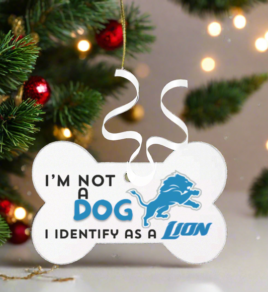 I’m not a dog, I identify as a Lion/ Acrylic Dog Ornament/ My Impressions by Mia 