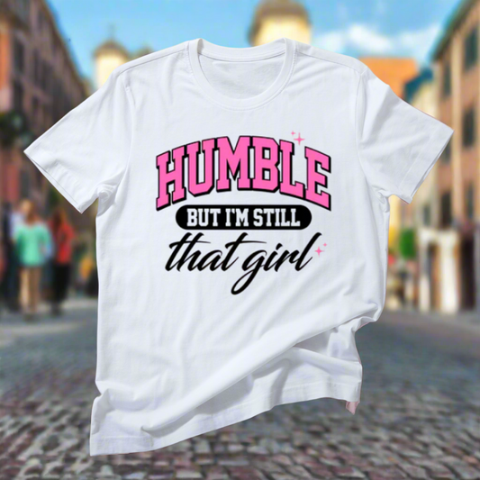 HUMBLE but I’m still that girl(T-shirt)/ white basic tee/ My Impressions by Mia 