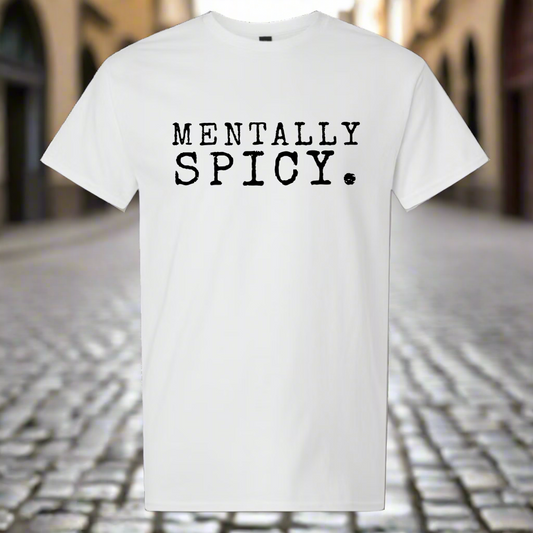 Mentally Spicy/ White T-shirt/ My Impressions by Mia 
