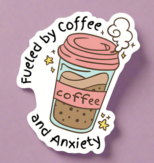 Fueled by Coffee and Anxiety sticker/ My Impressions by Mia 