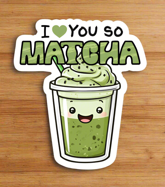 I love you so matcha/ die cut sticker/ 1.8’x 2.0’/ My Impressions by Mia 