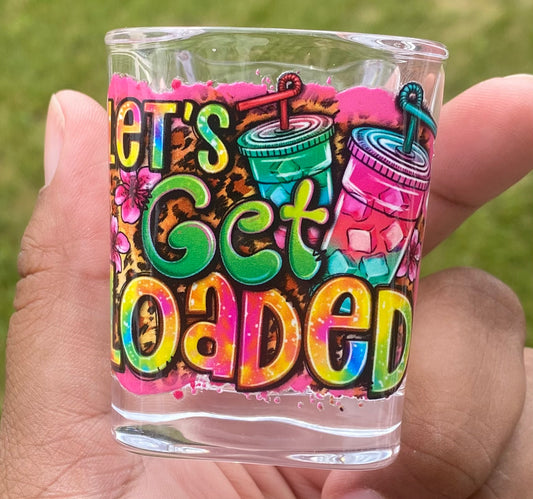 Let’s Get Loaded/ Shot Glass/My Impressions by Mia 