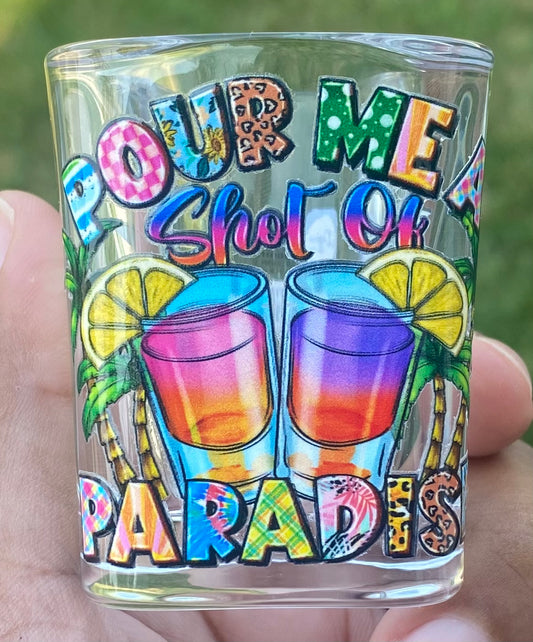 Pour Me A Shot Of Paradise (Shot Glass)/ My Impressions by Mia 