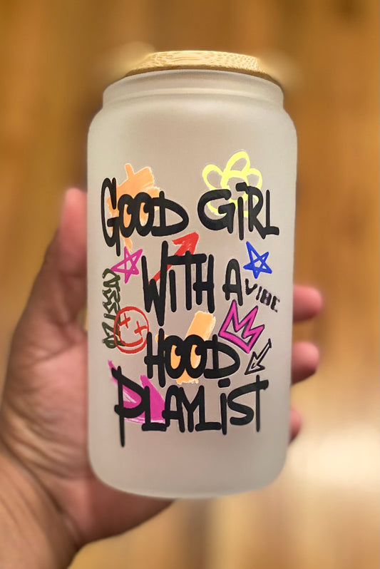 Good Girl Hood Playlist/ Glass Can Cup/ My Impressions by Mia 